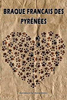 Braque Francais des Pyrénées Notizbuch für Hundehalter: Hunderasse Braque Francais des Pyrénées. Ideal als Geschenk für Hundebesitzer - 6x9 Zoll (ca. ... Seiten - gepunktete Linien (German Edition)