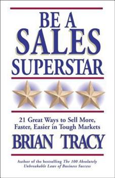 Hardcover Be a Sales Superstar (CL): 21 Great Ways to Sell More, Faster, Easier in Tough Markets Book