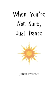 Paperback When You're Not Sure, Just Dance Book