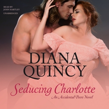 Seducing Charlotte (Accidental Peers, #1) - Book #1 of the Accidental Peers