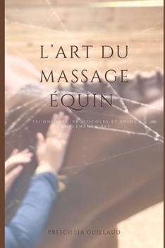 Paperback L'art du massage équin: Techniques. Protocoles Et Soins Complementaires [French] Book