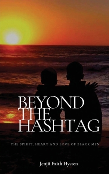 Paperback Beyond The Hashtag: The Spirit, Heart and Love of Black Men Book