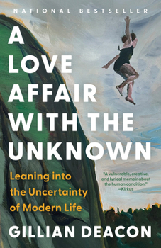 Paperback A Love Affair with the Unknown: Leaning Into the Uncertainty of Modern Life Book