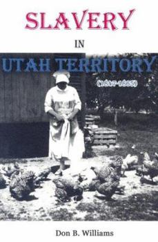 Paperback Slavery in Utah Territory: 1847-1865 Book