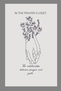 Paperback In the Prayer Closet: The relationship between prayer and faith Book