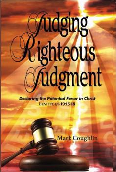 Paperback Judging Righteous Judgment: Declaring the Potential Favor in Christ Book
