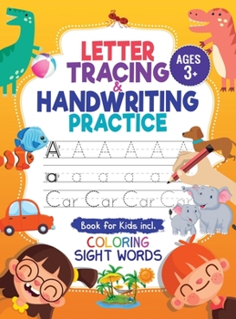 Hardcover Letter Tracing and Handwriting Practice Book: Trace Letters and Numbers Workbook of the Alphabet and Sight Words, Preschool, Pre K, Kids Ages 3-5 + 5- Book