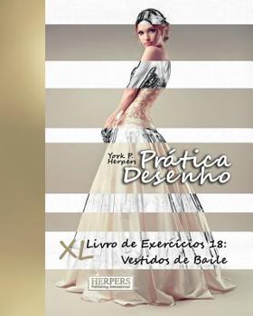 Paperback Prática Desenho - XL Livro de Exercícios 18: Vestidos de Baile [Portuguese] Book
