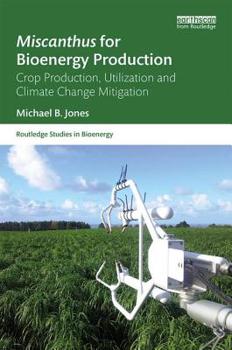 Hardcover Miscanthus for Bioenergy Production: Crop Production, Utilization and Climate Change Mitigation Book