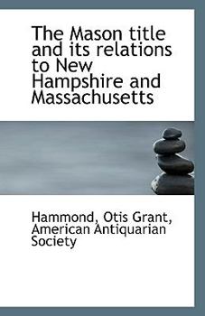 Paperback The Mason Title and Its Relations to New Hampshire and Massachusetts Book