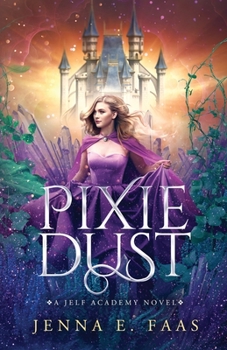 Paperback Pixie Dust: A Jelf Academy Novel (The Jelf Academy of Magic) Book