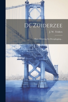 Paperback De Zuiderzee: Hare Afsluiting En Drooglegging... [Dutch] Book