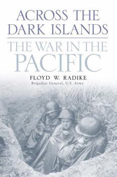 Hardcover Across the Dark Islands: The War in the Pacific Book