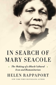Hardcover In Search of Mary Seacole: The Making of a Black Cultural Icon and Humanitarian Book