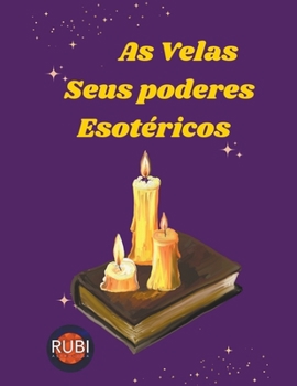 Paperback As Velas. Seus Poderes Esotéricos [Portuguese] Book