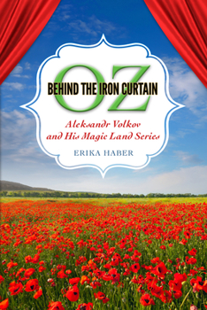 Paperback Oz Behind the Iron Curtain: Aleksandr Volkov and His Magic Land Series Book