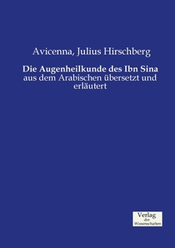 Paperback Die Augenheilkunde des Ibn Sina: aus dem Arabischen übersetzt und erläutert [German] Book