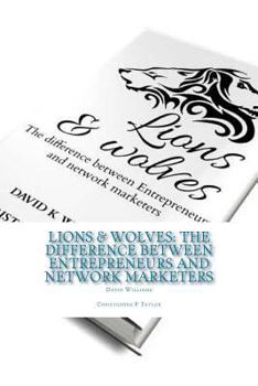 Paperback Lions & Wolves: : The Difference Between Entrepreneurs and Network Marketers Book