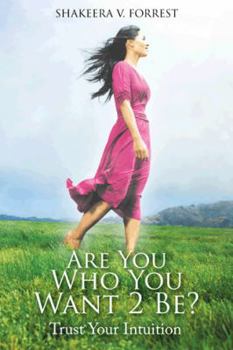 Paperback Are You Who You Want 2 Be?: Trust Your Intuition Book