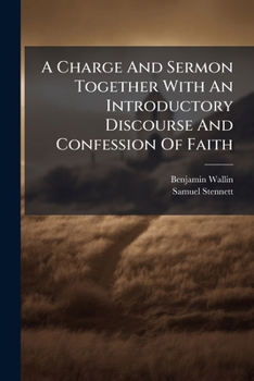 Paperback A Charge And Sermon Together With An Introductory Discourse And Confession Of Faith Book