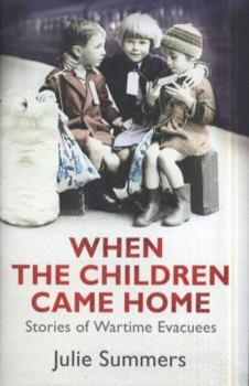 Hardcover When the Children Came Home: Stories of Wartime Evacuees. by Julie Summers Book