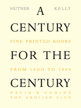 Hardcover A Century for the Century: Fine Printed Books from 1900 to 1999 Book