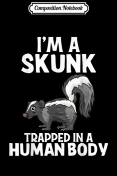 Composition Notebook: I'm Really A Skunk In An Awesome Human Costume Halloween  Journal/Notebook Blank Lined Ruled 6x9 100 Pages