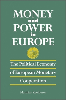 Money and Power in Europe: The Political Economy of European Monetary Cooperation (Suny Series in Global Politics)