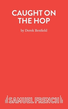 Caught on the Hop: A Comedy (Acting Edition)