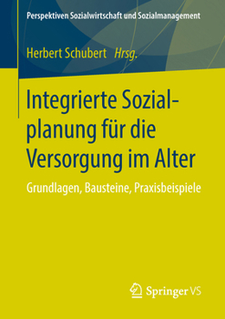 Paperback Integrierte Sozialplanung Für Die Versorgung Im Alter: Grundlagen, Bausteine, Praxisbeispiele [German] Book