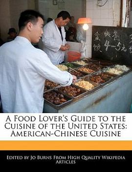 Paperback A Food Lover's Guide to the Cuisine of the United States: American-Chinese Cuisine Book