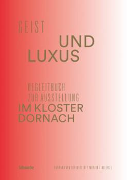 Paperback Geist Und Luxus: Begleitbuch Zur Ausstellung Im Kloster Dornach [German] Book