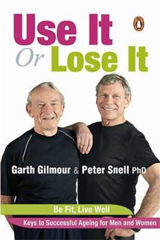 Paperback Use It or Lose It: Be Fit, Live Well Book