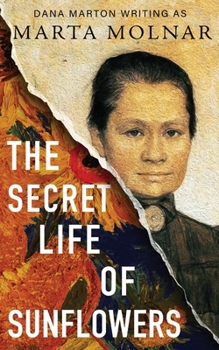Paperback The Secret Life Of Sunflowers: A gripping, inspiring novel based on the true story of Johanna Bonger, Vincent van Gogh's sister-in-law Book