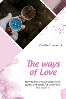 Paperback The Ways of Love: How to live the affections well, paths and guide for beginners and experts. Book