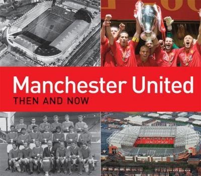Hardcover Manchester United Then and Now Book