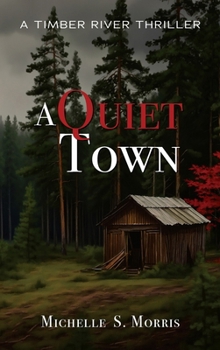Hardcover A Quiet Town: A Timber River Thriller Book