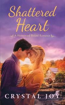 Shattered Heart - Book #2 of the Homeward Bound
