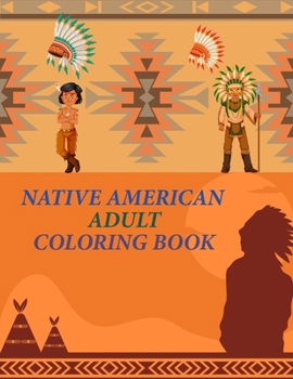 Paperback Native American Adult Coloring Book: Native American Coloring Book For Kids Ages 4-12 Book