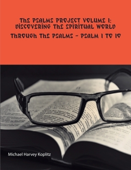 Paperback The Psalms Project Volume One - Discovering the Spiritual World through the Psalms - Psalm 1 to 10 Book