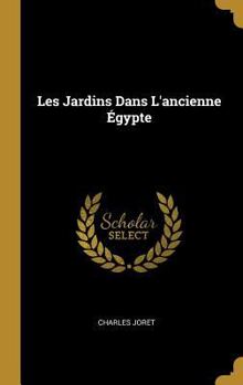 Hardcover Les Jardins Dans L'ancienne Égypte [French] Book