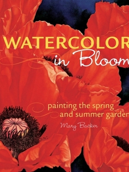Hardcover Watercolor in Bloom: Painting the Spring and Summer Garden Book
