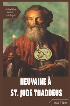Paperback Neuvaine À St. Jude Thaddeus: Saint Jude l'Apôtre. Assistante en cas d'urgence [French] Book