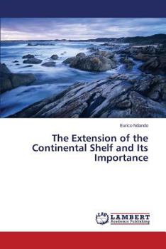 Paperback The Extension of the Continental Shelf and Its Importance Book