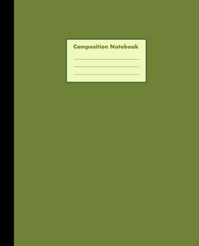 Paperback Composition Notebook: Olive Green, College Ruled, 110 pages - Stylish Classic Journal Notebook for Home Work Office Business Ideas Writing a Book