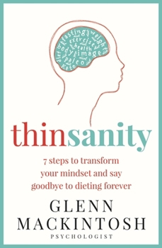 Paperback Thinsanity: 7 Steps to Transform Your Mindset and Say Goodbye to Dieting Forever Book