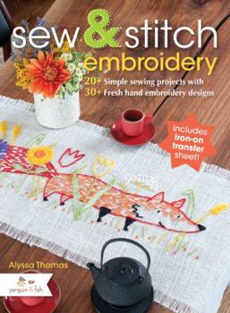 Paperback Sew & Stitch Embroidery: 20+ Simple Sewing Projects with 30+ Fresh Embroidery Designs Book