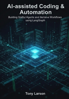 Paperback AI-assisted Coding & Automation: Building Stateful Agents and Iterative Workflows using LangGraph Book