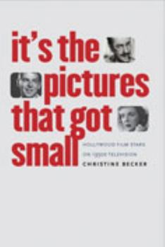 Paperback It's the Pictures That Got Small: Hollywood Film Stars on 1950s Television Book