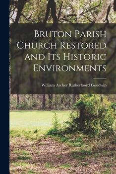 Paperback Bruton Parish Church Restored and Its Historic Environments Book